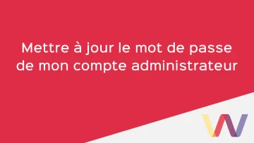 Mettre à jour le mot de passe de mon compte administrateur