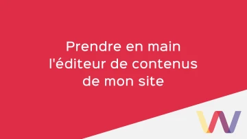 Prendre en main l'éditeur de contenus de mon site